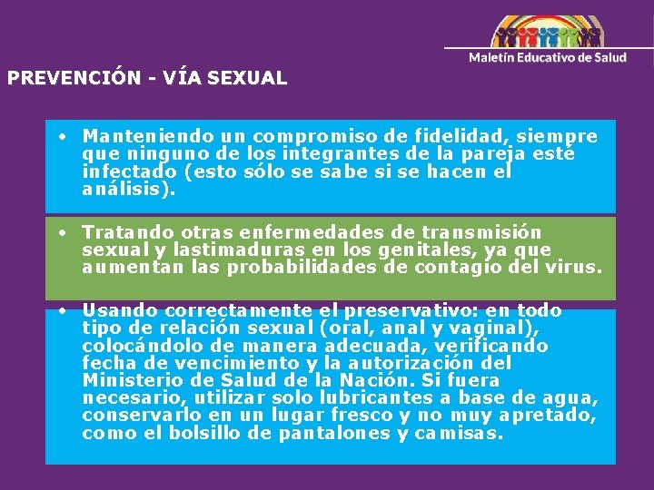 PREVENCIÓN - VÍA SEXUAL • Manteniendo un compromiso de fidelidad, siempre que ninguno de