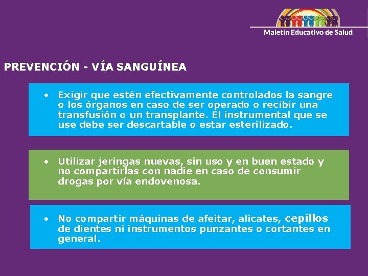 PREVENCIÓN - VÍA SANGUÍNEA • Exigir que estén efectivamente controlados la sangre o los