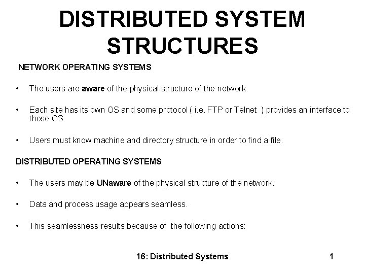 DISTRIBUTED SYSTEM STRUCTURES NETWORK OPERATING SYSTEMS • The users are aware of the physical