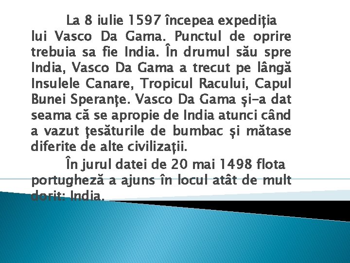 La 8 iulie 1597 începea expediția lui Vasco Da Gama. Punctul de oprire trebuia