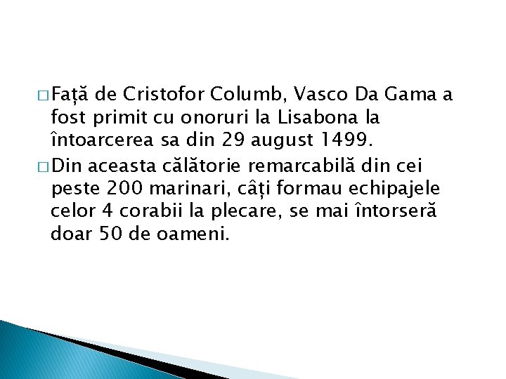 � Față de Cristofor Columb, Vasco Da Gama a fost primit cu onoruri la