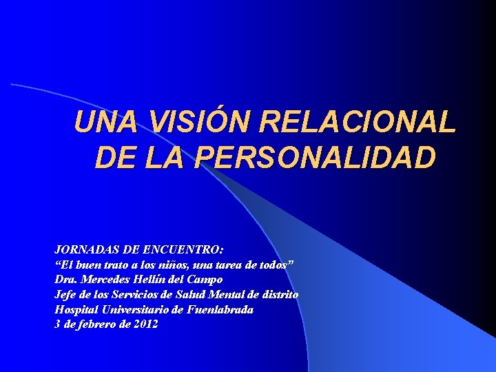 UNA VISIÓN RELACIONAL DE LA PERSONALIDAD JORNADAS DE ENCUENTRO: “El buen trato a los