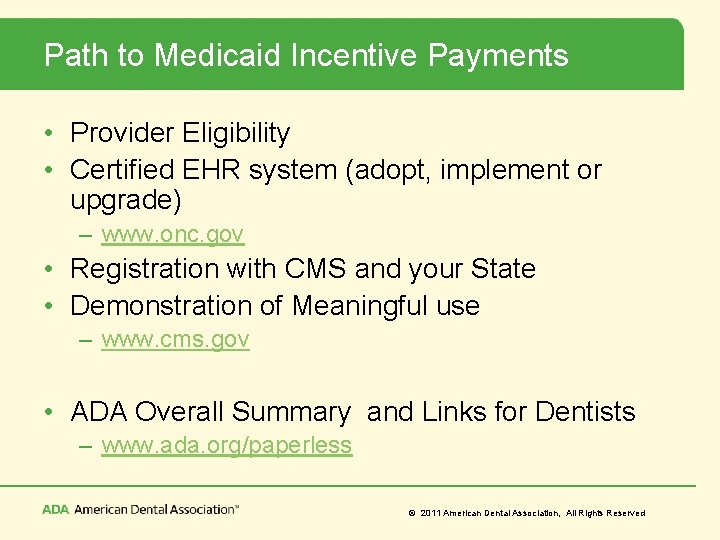 Path to Medicaid Incentive Payments • Provider Eligibility • Certified EHR system (adopt, implement
