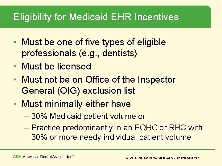 Eligibility for Medicaid EHR Incentives • Must be one of five types of eligible