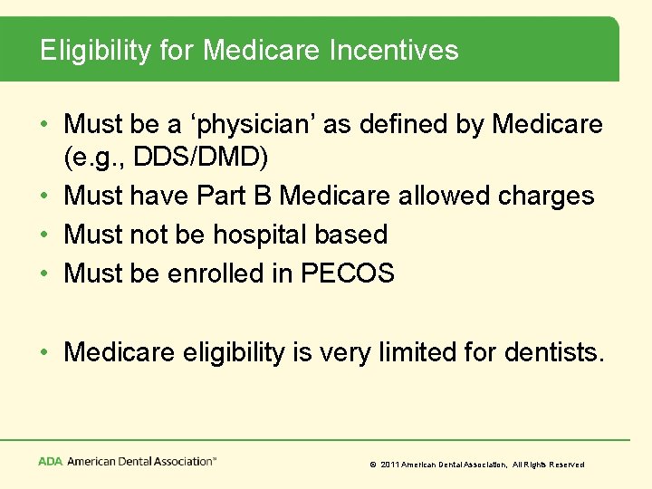 Eligibility for Medicare Incentives • Must be a ‘physician’ as defined by Medicare (e.