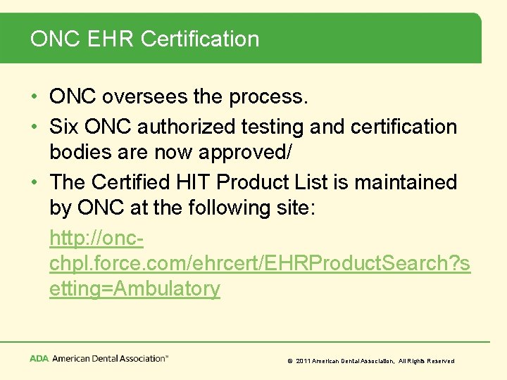 ONC EHR Certification • ONC oversees the process. • Six ONC authorized testing and