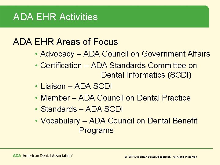 ADA EHR Activities ADA EHR Areas of Focus • Advocacy – ADA Council on