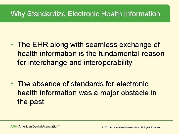 Why Standardize Electronic Health Information • The EHR along with seamless exchange of health