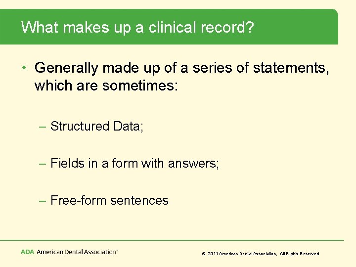 What makes up a clinical record? • Generally made up of a series of