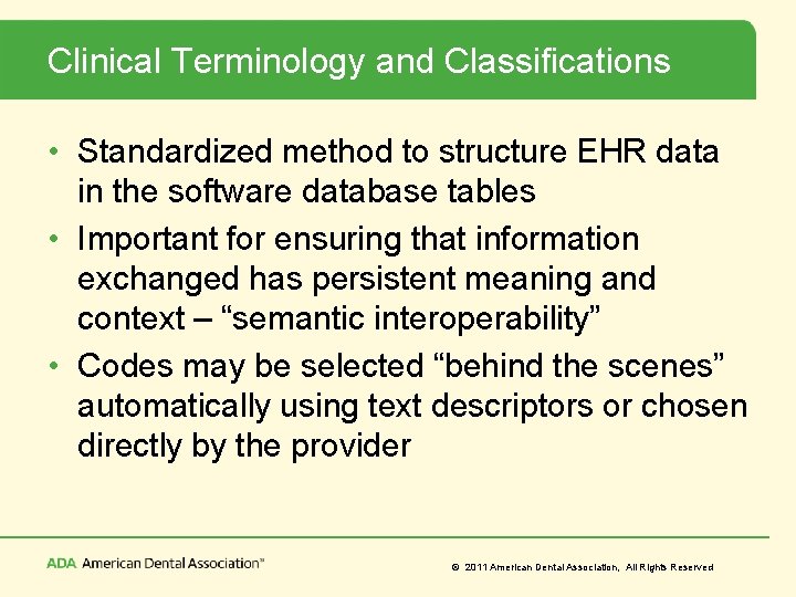 Clinical Terminology and Classifications • Standardized method to structure EHR data in the software