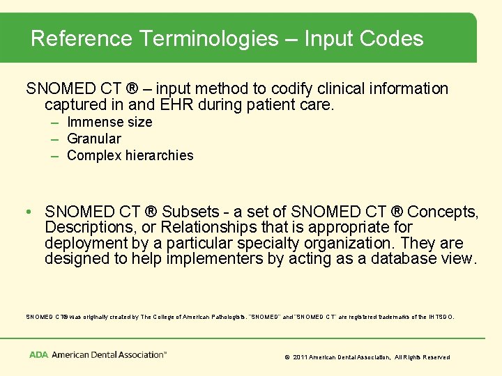 Reference Terminologies – Input Codes SNOMED CT ® – input method to codify clinical