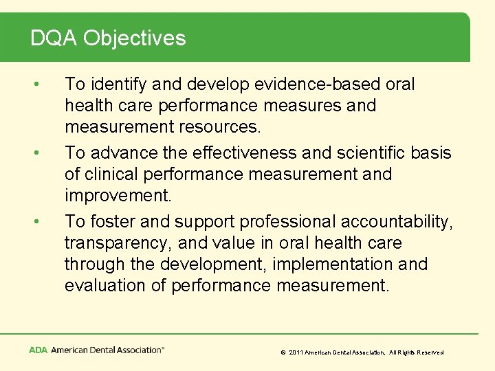 DQA Objectives • • • To identify and develop evidence-based oral health care performance