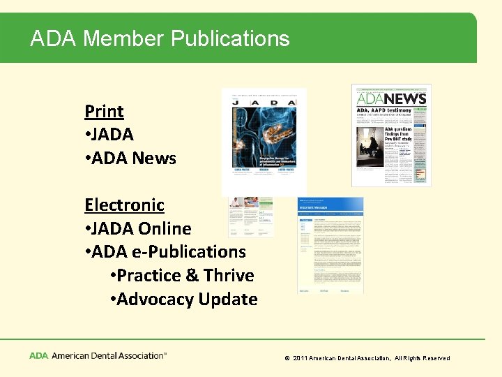 ADA Member Publications Print • JADA • ADA News Electronic • JADA Online •