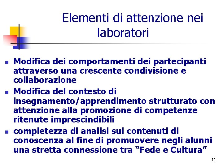Elementi di attenzione nei laboratori n n n Modifica dei comportamenti dei partecipanti attraverso