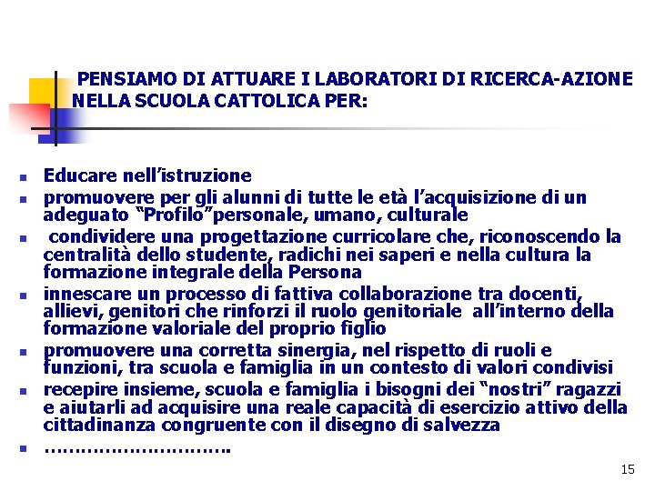 PENSIAMO DI ATTUARE I LABORATORI DI RICERCA-AZIONE NELLA SCUOLA CATTOLICA PER: n n n