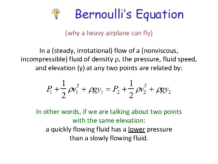 Bernoulli’s Equation (why a heavy airplane can fly) In a (steady, irrotational) flow of