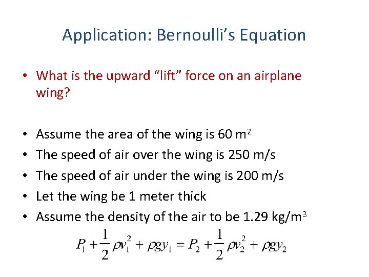 Application: Bernoulli’s Equation • What is the upward “lift” force on an airplane wing?