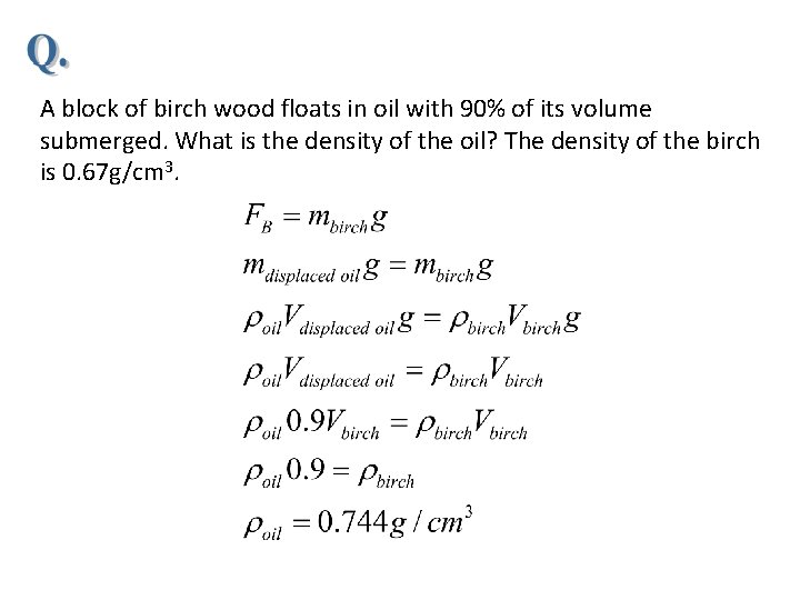 A block of birch wood floats in oil with 90% of its volume submerged.