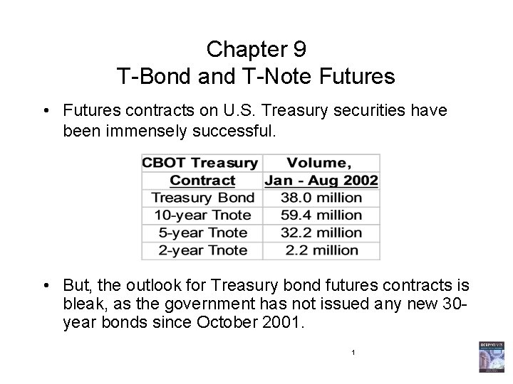 Chapter 9 T-Bond and T-Note Futures • Futures contracts on U. S. Treasury securities