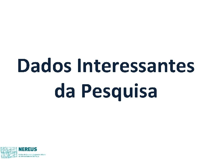 Dados Interessantes da Pesquisa Dados Interessantes da Pesquisa