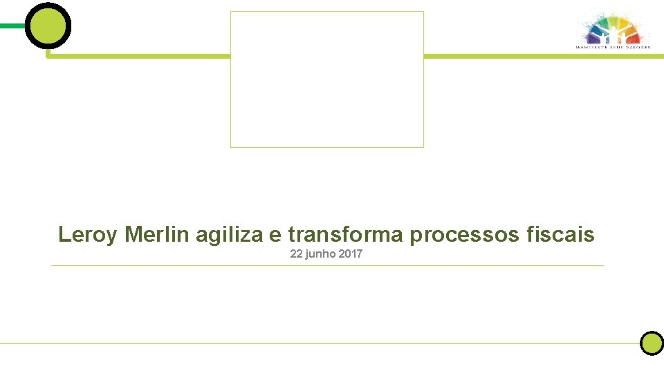 Leroy Merlin agiliza e transforma processos fiscais 22 junho 2017 