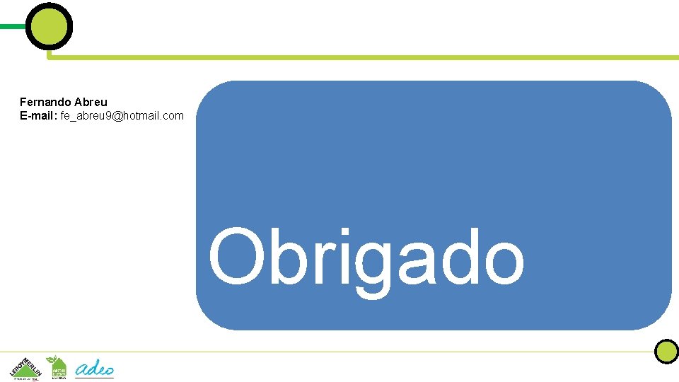 Fernando Abreu E-mail: fe_abreu 9@hotmail. com Obrigado 