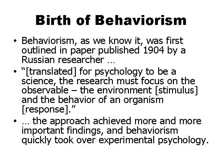 Birth of Behaviorism Behaviorism as we know it