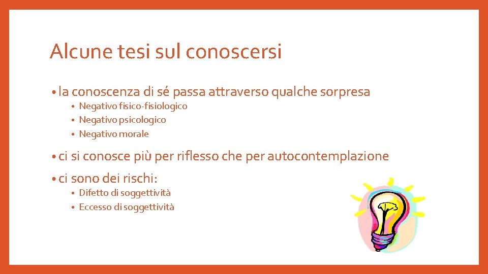 Alcune tesi sul conoscersi • la conoscenza di sé passa attraverso qualche sorpresa Negativo