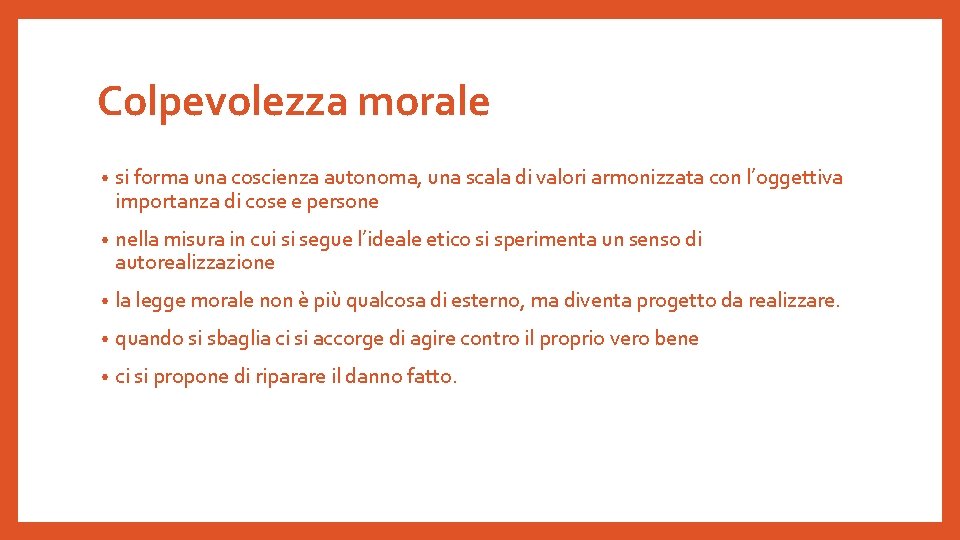 Colpevolezza morale • si forma una coscienza autonoma, una scala di valori armonizzata con