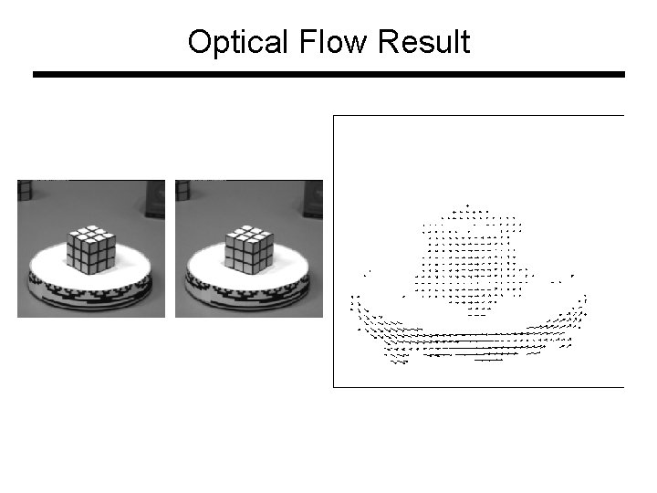 Optical Flow Result Optical Flow Result