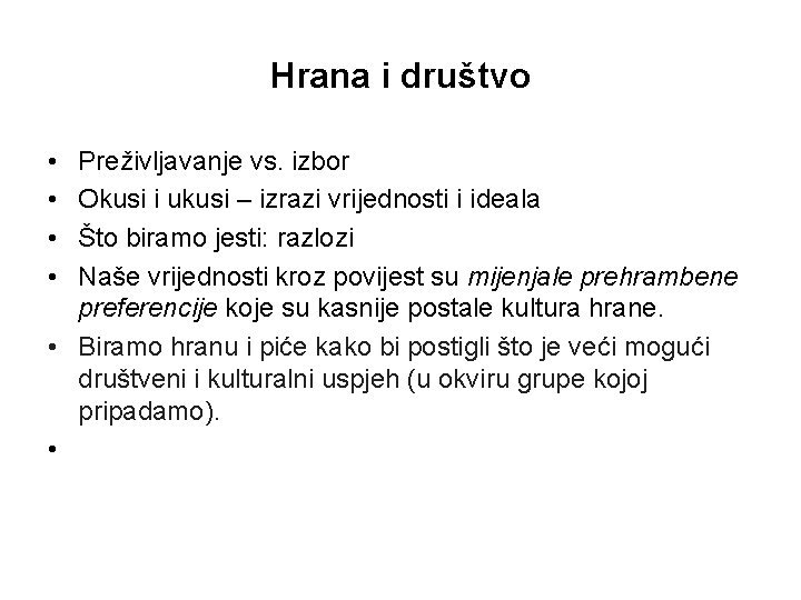 Hrana i društvo • • Preživljavanje vs. izbor Okusi i ukusi – izrazi vrijednosti