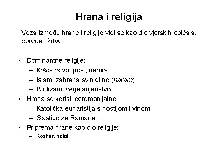 Hrana i religija Veza između hrane i religije vidi se kao dio vjerskih običaja,