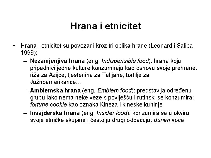 Hrana i etnicitet • Hrana i etnicitet su povezani kroz tri oblika hrane (Leonard