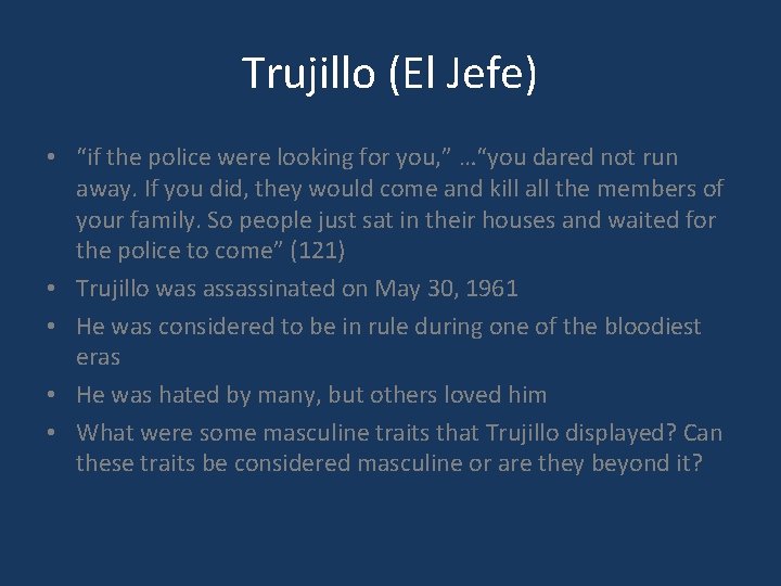 Trujillo (El Jefe) • “if the police were looking for you, ” …“you dared