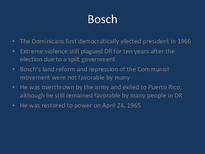 Bosch • The Dominicans first democratically elected president in 1966 • Extreme violence still
