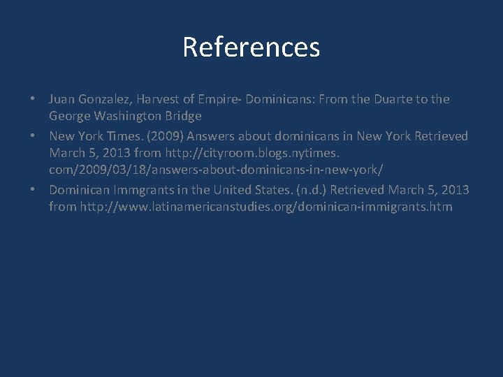 References • Juan Gonzalez, Harvest of Empire- Dominicans: From the Duarte to the George