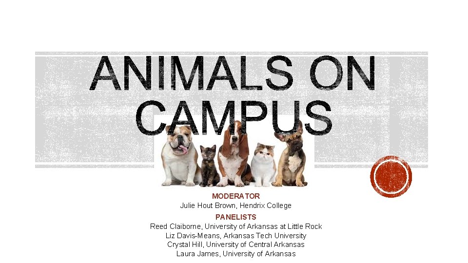 MODERATOR Julie Hout Brown, Hendrix College PANELISTS Reed Claiborne, University of Arkansas at Little