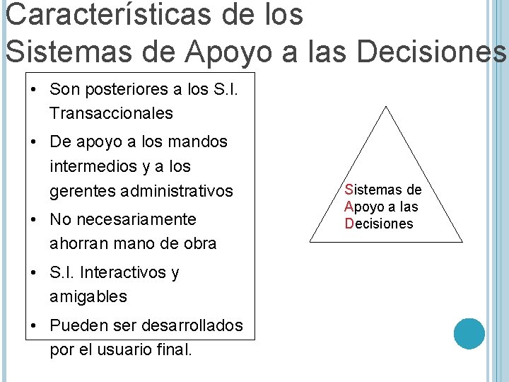 Características de los Sistemas de Apoyo a las Decisiones • Son posteriores a los