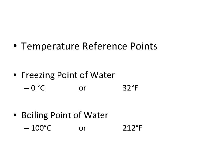  • Temperature Reference Points • Freezing Point of Water – 0 °C or