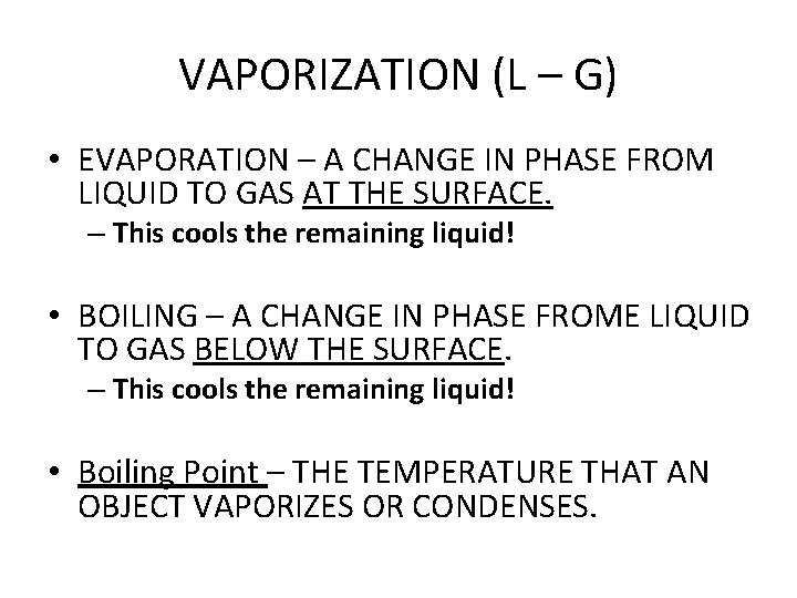 VAPORIZATION (L – G) • EVAPORATION – A CHANGE IN PHASE FROM LIQUID TO