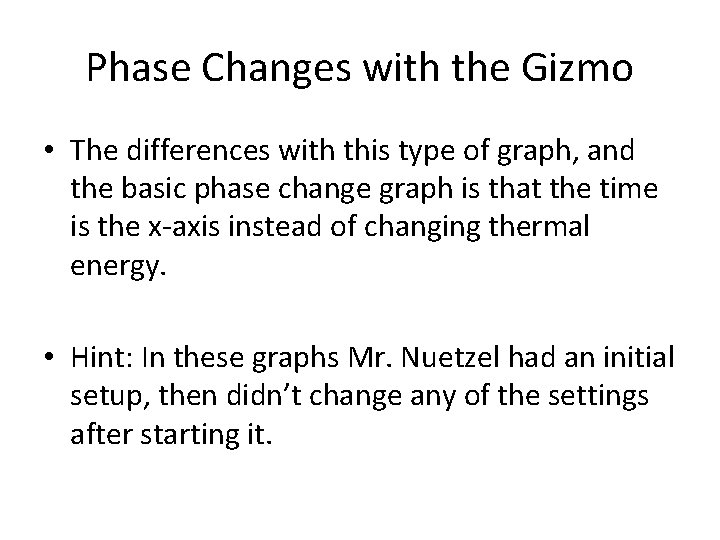 Phase Changes with the Gizmo • The differences with this type of graph, and