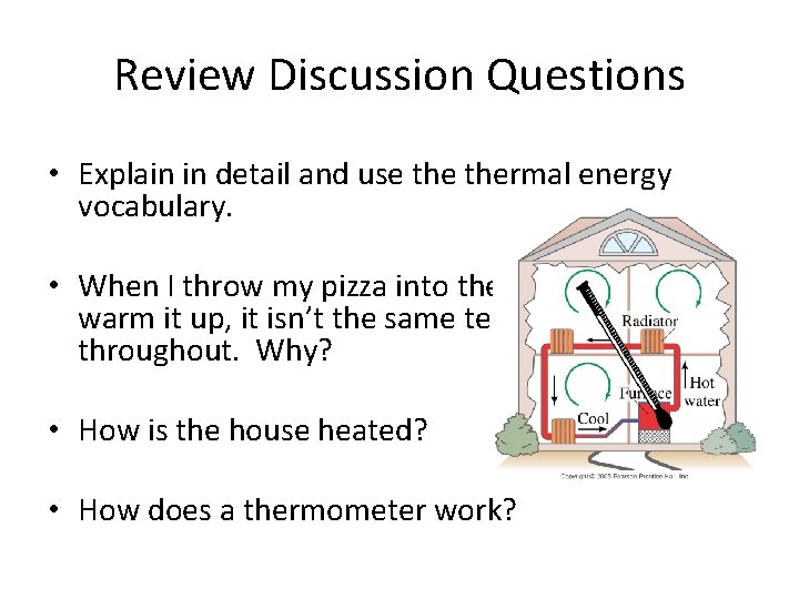 Review Discussion Questions • Explain in detail and use thermal energy vocabulary. • When