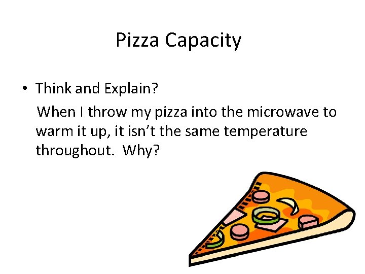 Pizza Capacity • Think and Explain? When I throw my pizza into the microwave