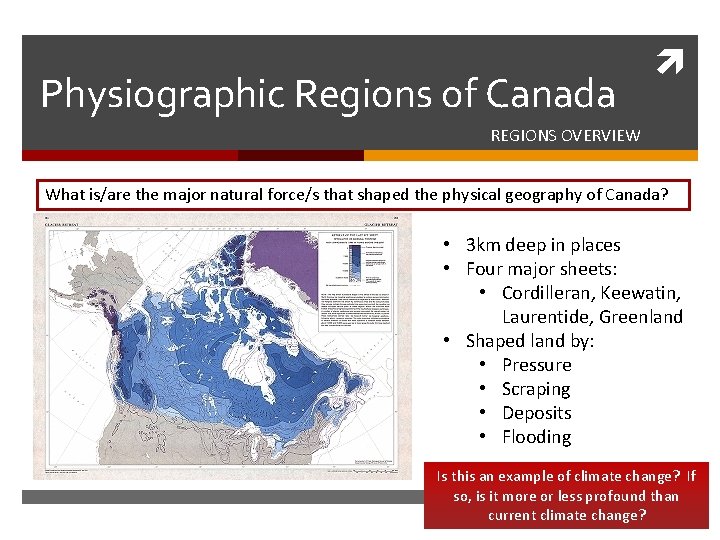 Physiographic Regions of Canada REGIONS OVERVIEW What is/are the major natural force/s that shaped