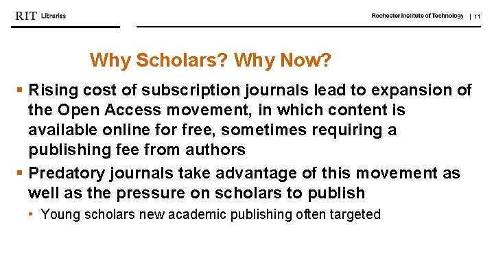 | 11 Why Scholars? Why Now? § Rising cost of subscription journals lead to