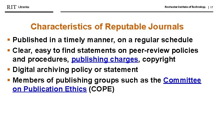 | 17 Characteristics of Reputable Journals § Published in a timely manner, on a