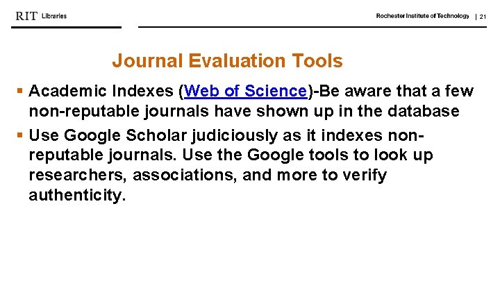 | 21 Journal Evaluation Tools § Academic Indexes (Web of Science)-Be aware that a