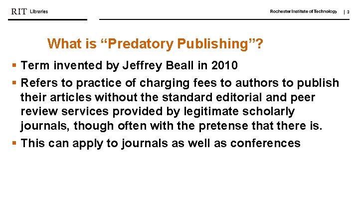 | 3 What is “Predatory Publishing”? § Term invented by Jeffrey Beall in 2010