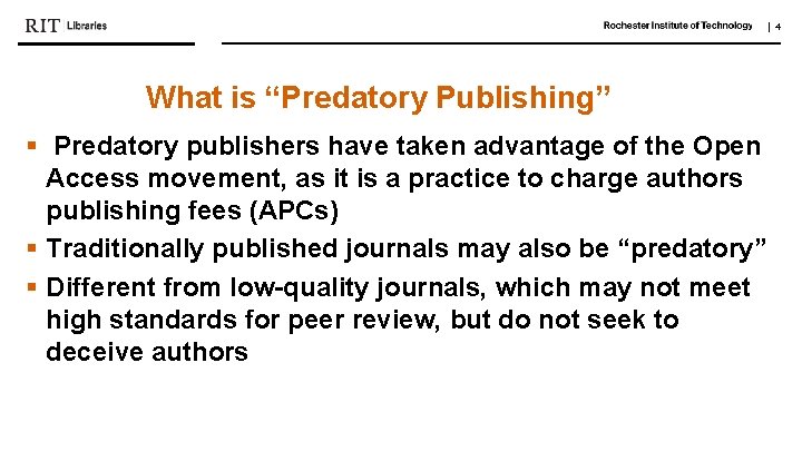 | 4 What is “Predatory Publishing” § Predatory publishers have taken advantage of the