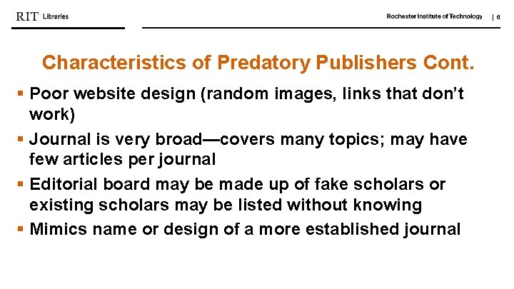 | 6 Characteristics of Predatory Publishers Cont. § Poor website design (random images, links